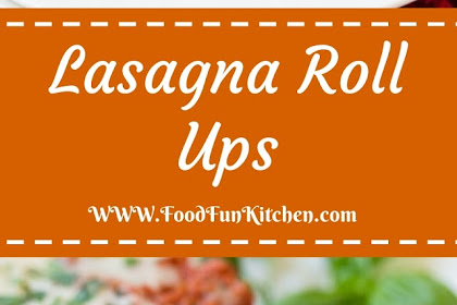 LASAGNA ROLL UPS