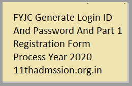 FYJC Generate Login ID And Password And Part 1 Registration Form Process Year 2020