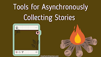 Tools for Asynchronously Collecting Stories