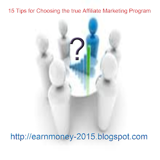 15 Tips for Choosing the true Affiliate Marketing Program