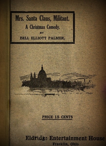 Mrs. Santa Claus, Militant (opera in un atto)  - 1914 -  Bell Elliott Palmer