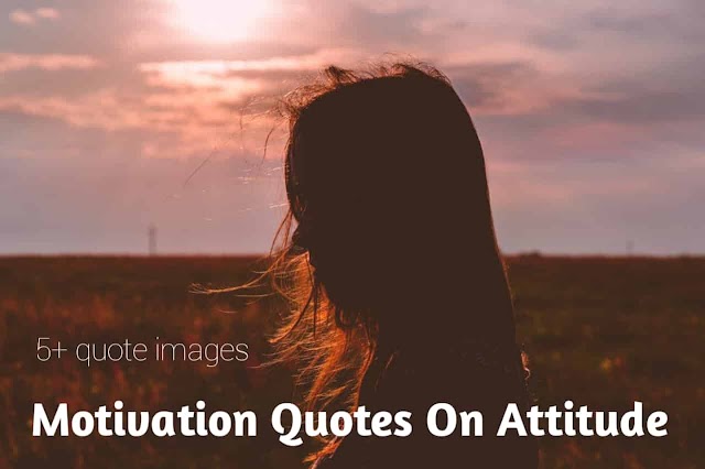 5+ best Motivaton Quotes on Attitude With Images