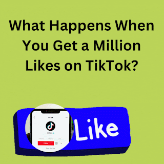 What Happens When You Get a Million Likes on TikTok