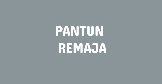 contoh pantun remaja bertemakan persahabatan, percintaan, perpisahan, cemerlang, dan aset negaara