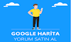 Google Maps Yorumları Nereden Satın Alınır?