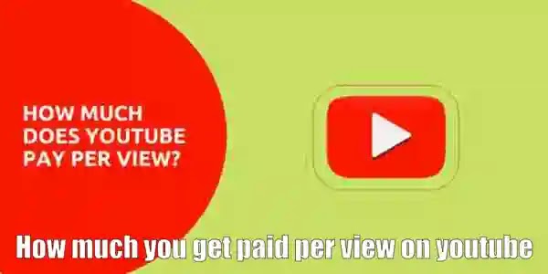 How much do you get paid per view on youtube?