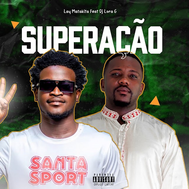 Lay Matakita - Superação (Feat. Dj Lora-G)