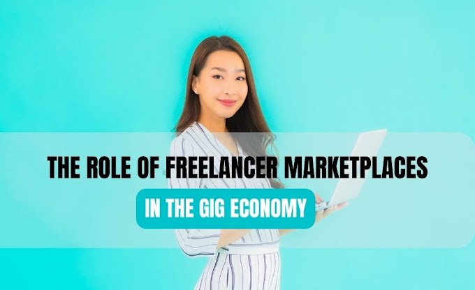 The Role of Freelancer Marketplaces in the Gig Economy