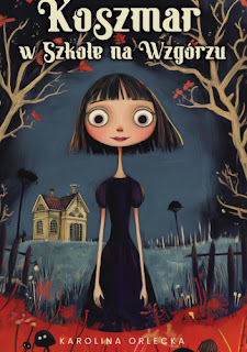 Koszmar w Szkole na Wzgórzu - Karolina Orlecka