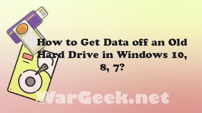 How to Get Data off an Old Hard Drive in Windows 10, 8, 7?