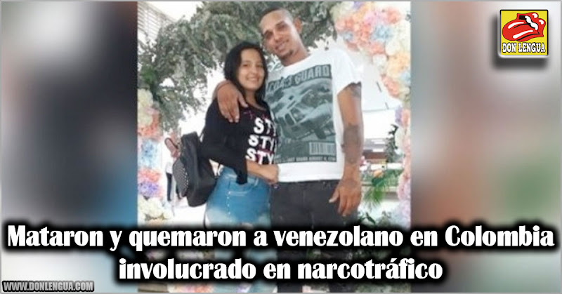 Mataron y quemaron a venezolano en Colombia involucrado en narcotráfico