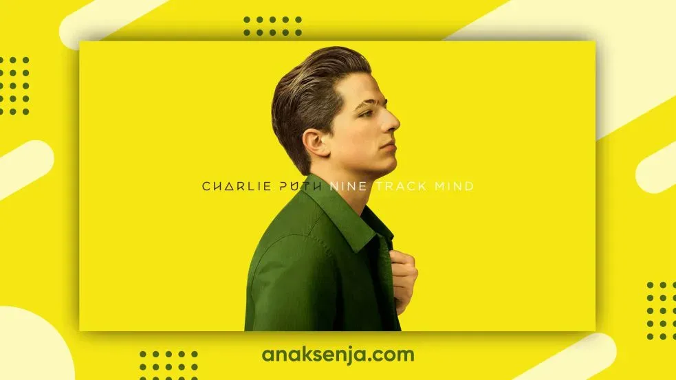 Arti dan Makna Sebenarnya di Balik Terjemahan Lagu Dangerously dari Charlie Puth