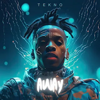 Baixar música  de "Tekno - Away"   intitulada "Tekno - Away Download Mp3" Tubidy mp3 music download, Tekno  Baixar músicas Nigerianas  2024 disponível no blog Djilay Capita.