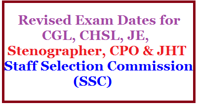 Revised Exam Dates for CGL, CHSL, JE, Stenographer, CPO & JHT announced by Staff Selection Commission(SSC) /2020/06/revised-exam-dates-for-cgl-chsl-je-Stenographer-CPO-JHT-announced-by-Staff-Selection-Commission-SSC.html