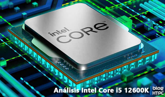 Análisis Intel Core i5 12600K "Potente y Eficiente"