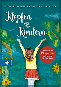 Klopfen mit Kindern: Gemeinsam mit Pep gegen Stress und für mehr Selbstvertrauen