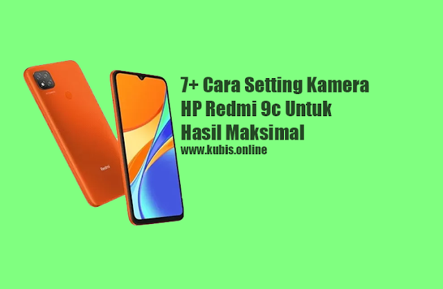 7+ Cara Setting Kamera HP Redmi 9c Untuk Hasil Maksimal