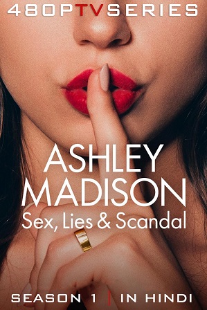 Ashley Madison: Sex, Lies & Scandal Season 1 (2024) Full Hindi Dual Audio Download 480p 720p All Episodes