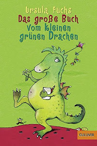 Das große Buch vom kleinen grünen Drachen: Geschichten mit Bildern von Christine Brand (Gulliver)