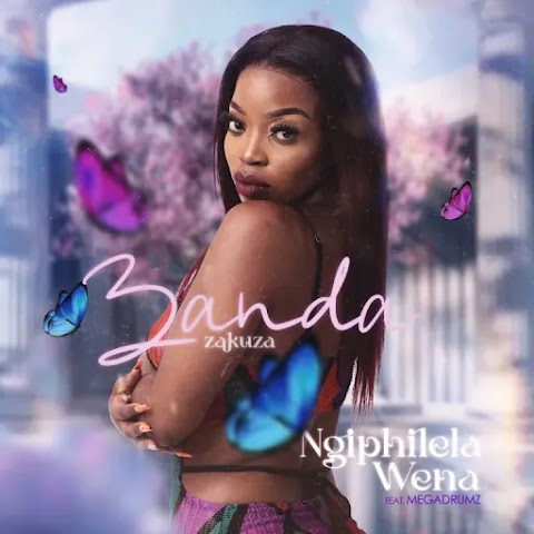 Zanda Zakuza – Ngiphilela Wena feat. Megadrumz