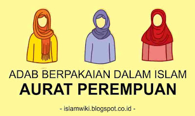  Salah satu aspek penting seorang muslim dalam menjalani kehidupannya ialah problem aurat Batasan Aurat Wanita Dalam Islam - Adab Berpakaian Muslim