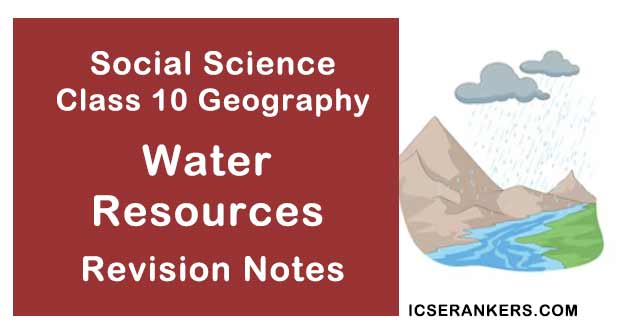 NCERT Notes Class 10 Social Science Geography Chapter 3 Water Resources
