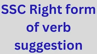 SSC Right form of verb suggestion exam 2024