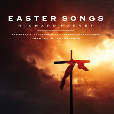 Richard Harvey: Easter Songs - Estonian Philharmonic Chamber Choir, conductor Jérôme Kuhn,