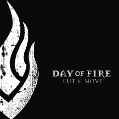 Day of Fire - Cut And Move 2006