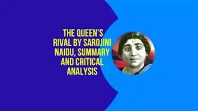  The Queen’s Rival by Sarojini Naidu, Summary and Critical Appreciation 