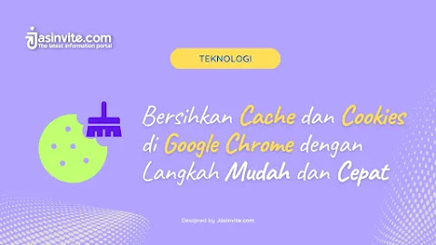 Bersihkan Cache dan Cookies di Google Chrome dengan Langkah Mudah dan Cepat