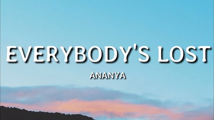Everybody's Lost Lyrics: Ananya Birla | Ananya Birla - Ananya Birla Lyrics