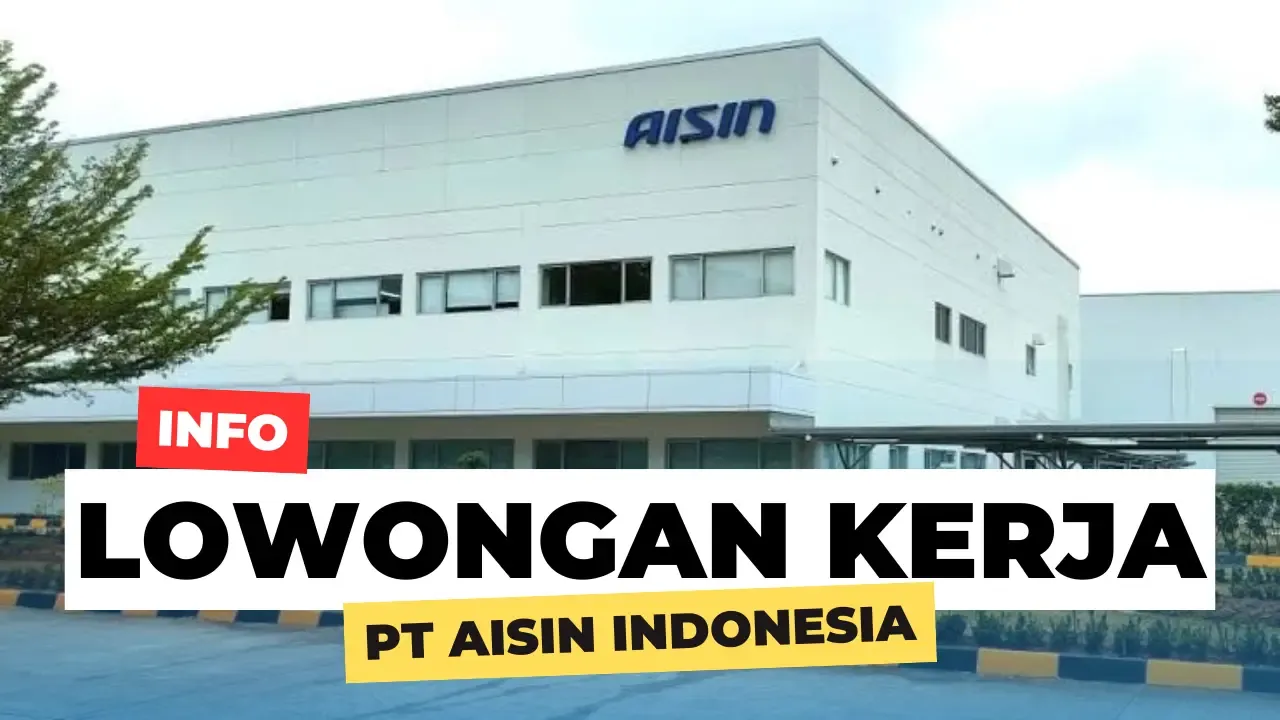 Lowongan Kerja PT Aisin Indonesia Terbaru 2024