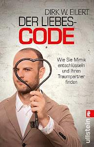 Der Liebes-Code: Wie Sie Mimik entschlüsseln und Ihren Traumpartner finden