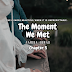 The Moment We Met (Chapter-5)