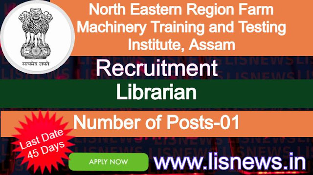 Librarian at North Eastern Region Farm Machinery Training and Testing Institute, Assam