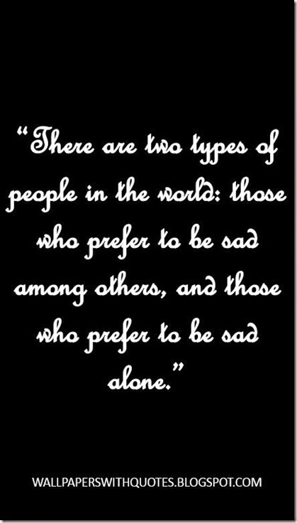 Quote On Sadness Who Prefer To Be Sad Among Others And Who Prefer To Be Sad Alone