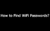 How to Find WiFi Passwords?
