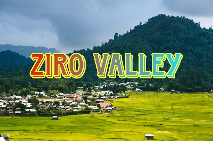 Ziro Valley: Exploring the Untouched Paradise of Arunachal Pradesh