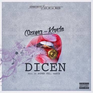 ESTRENO: Ozuna Ft. Kendo Kaponi - Dicen (Prod. Super Yei y Yance)