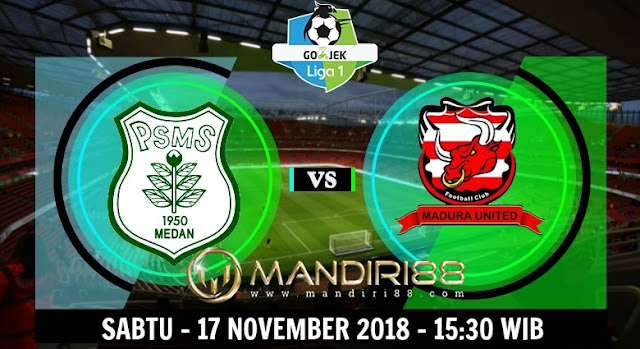  Prediksi PSMS Medan vs Madura United, Sabtu 17 November 2018 Pukul 15.30 WIB