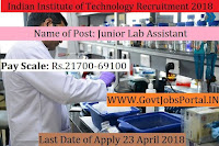 Indian Institute of Technology Recruitment 2018-Junior Assistant, Junior Lab Assistant