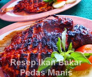 Resep Ikan Bakar Pedas Manis Enak