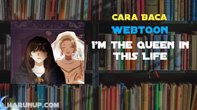Baca Webtoon I'm the Queen in This Life Full Episode
