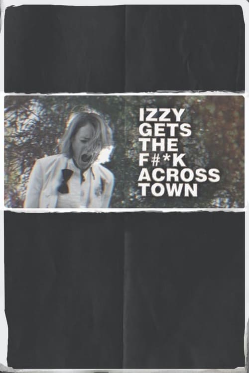 Watch Izzy Gets the F*ck Across Town 2018 Full Movie With English Subtitles