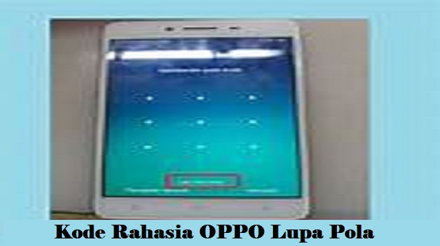 Kode Rahasia OPPO Lupa Pola