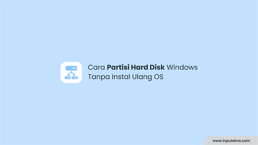 Cara Partisi Hard Disk Windows Tanpa Instal Ulang