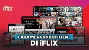  Layanan streaming film online ini cukup populer dikalangan pengguna internet Cara Download Film di iFlix Terbaru