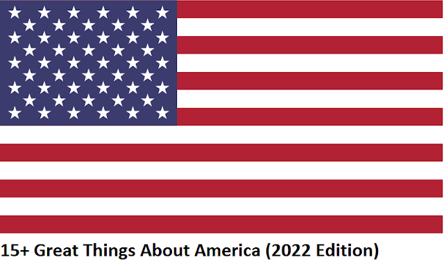 15+ Great Things About America (2022 Edition)
