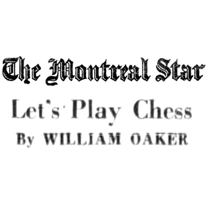 Chess Column: Let's Play Chess by William Oaker, The Montreal Star, Quebec, Canada